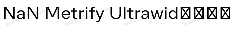 NaN Metrify Ultrawid字体转换